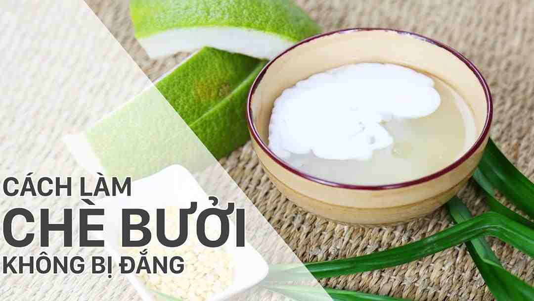 Cách làm chè bưởi không bị đắng được nhiều người quan tâm